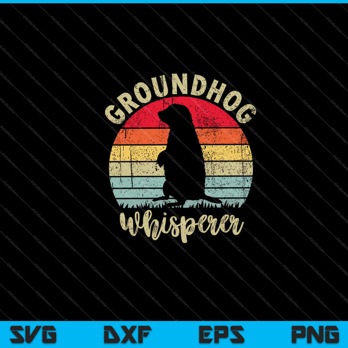 Groundhog day gifts Groundhog Whisperer Svg Cutting Printable Files