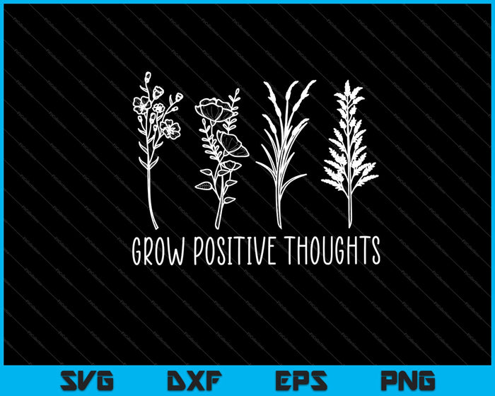 Crecer pensamientos positivos Jardín Svg Cortar archivos imprimibles