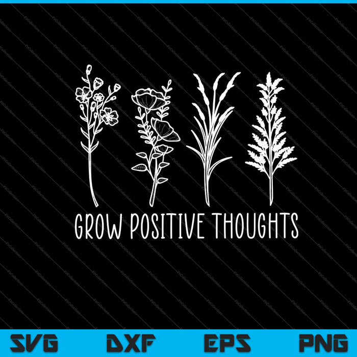 Crecer pensamientos positivos Jardín Svg Cortar archivos imprimibles