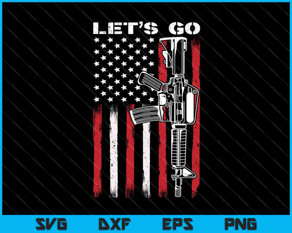 Gun American Flag Patriots Let's Go SVG PNG Cutting Printable Files