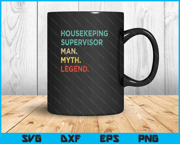 Housekeeping Supervisor Man Myth Legend SVG PNG Cutting Printable Files