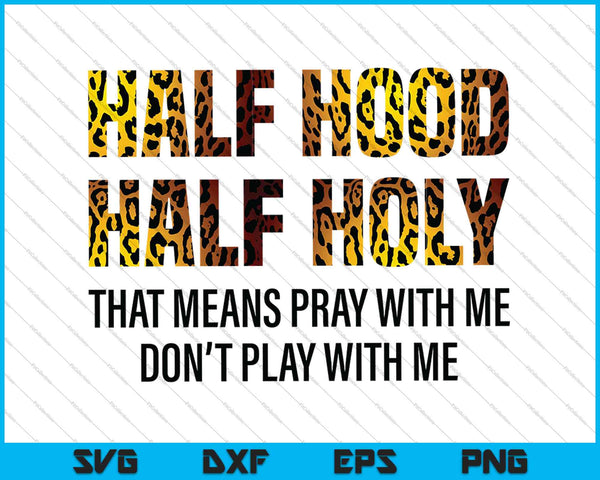 Half Hood Half heilig dat betekent: bid met mij, speel niet met mij SVG PNG-bestanden