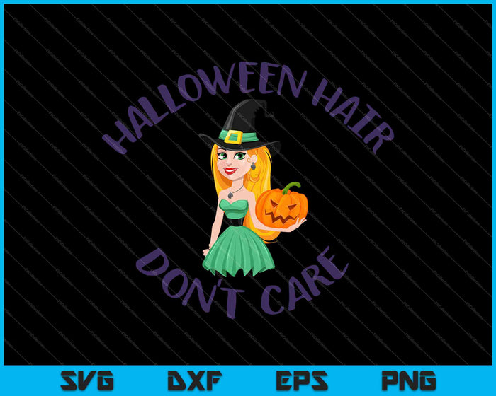 Halloween Hair Don't Care SVG PNG Cutting Printable Files