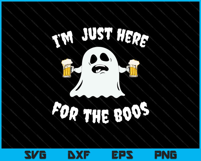 Halloween I'm Just Here For The Boos Funny Ghost Holding Beer SVG PNG Printable Files