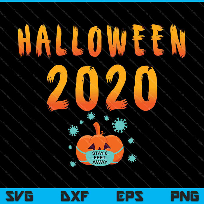 Halloween Pumpkin Face Mask Stay 6 Feet Fun Quarantine 2020 SVG PNG Cutting Printable Files