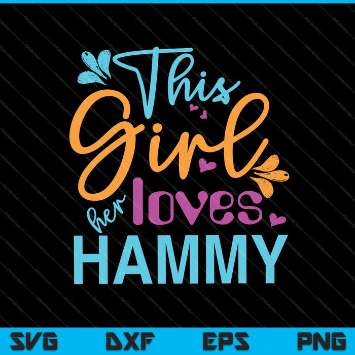 This Girl are Love her Hammy SVG PNG Cutting Printable Files