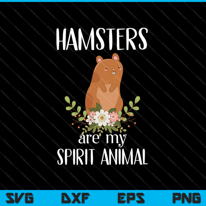 Hamsters Are My Spirit Animal SVG PNG Cutting Printable Files