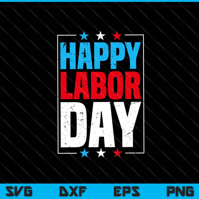 Happy Labor Day Patriot Happy Labor Day Svg snijden afdrukbare bestanden
