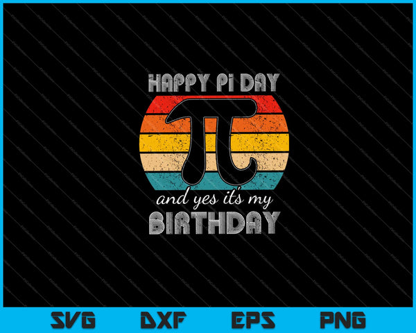 Happy Pi Day And Yes It's My Birthday Vintage Svg Cutting Printable Files