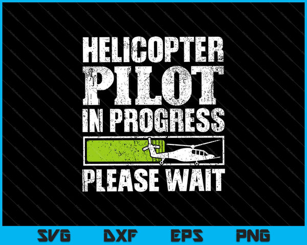 Piloto de helicóptero en progreso por favor espere SVG PNG cortando archivos imprimibles
