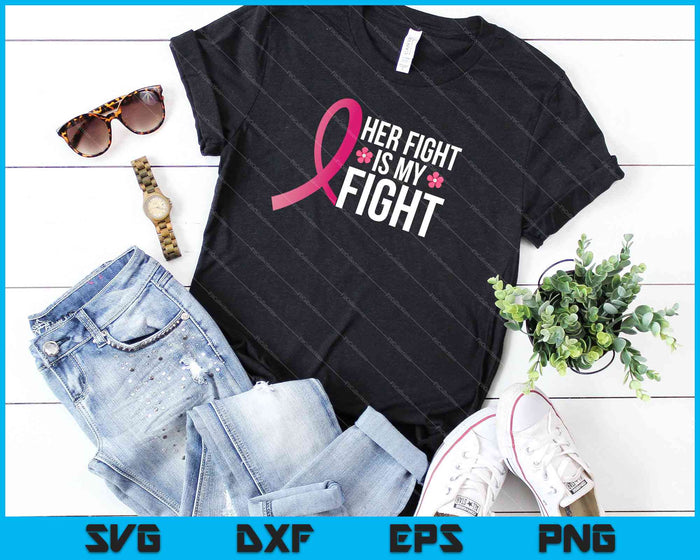 Her Fight Is My Fight Breast Cancer Awareness Ribbon SVG PNG Cutting Printable Files