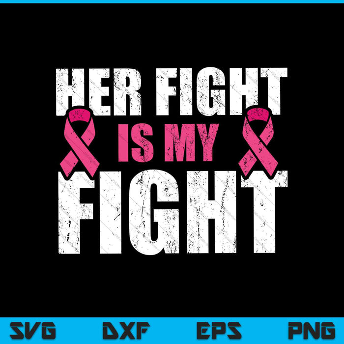 Haar gevecht is mijn gevecht tegen borstkanker Pink Ribbon SVG PNG snijden afdrukbare bestanden