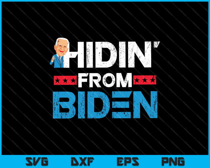 Hidin' From Biden SVG PNG Cutting Printable Files