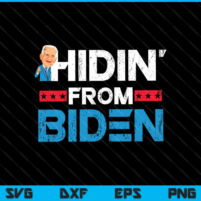 Hidin' From Biden SVG PNG snijden afdrukbare bestanden