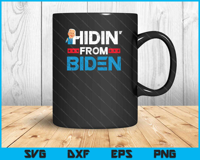Hidin' From Biden SVG PNG Cutting Printable Files