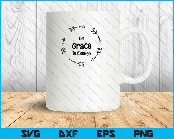 Su gracia es suficiente SVG PNG cortando archivos imprimibles