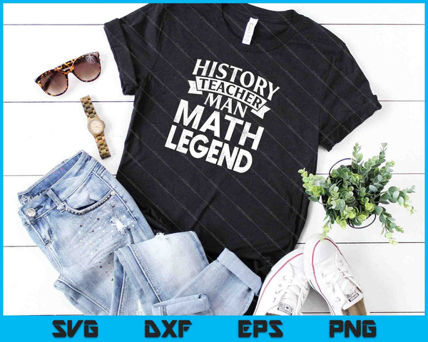 History Teacher Man Myth Legend SVG PNG Cutting Printable Files - on a t-shirt