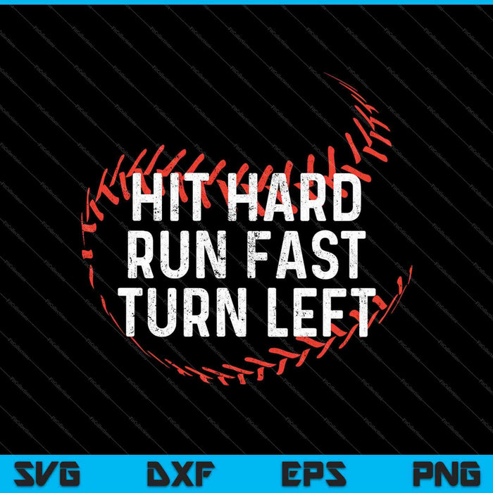 Hit Hard Run Fast Turn Left Funny Baseball SVG PNG Cutting Printable Files