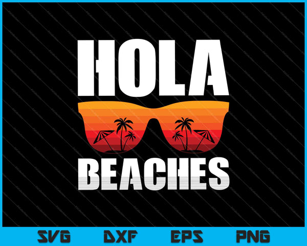 Hola Playas Divertidas Vacaciones en la Playa Verano SVG PNG Cortando Archivos Imprimibles