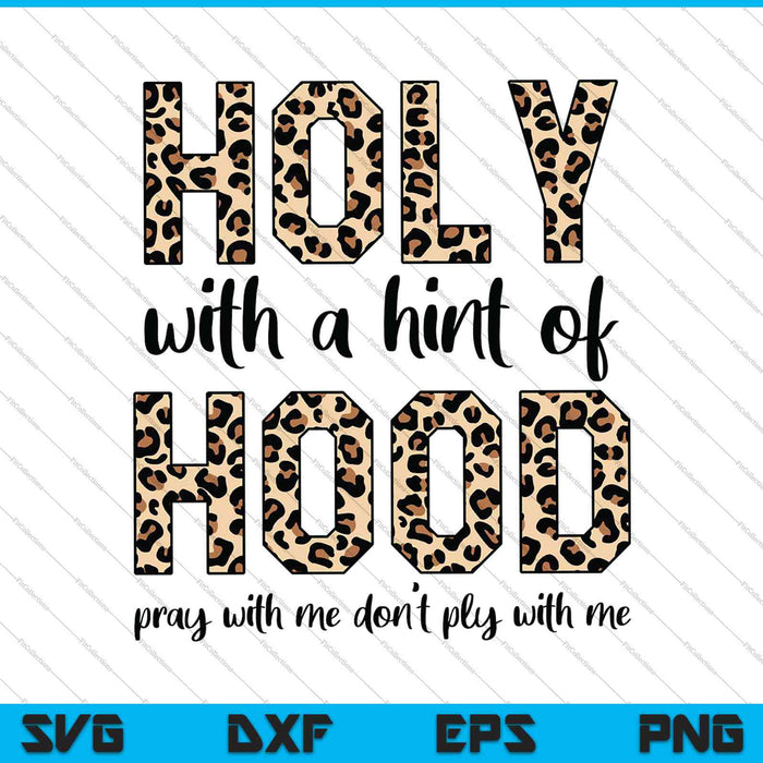 Holy with a Hint of Hood Pray With Me SVG PNG Files