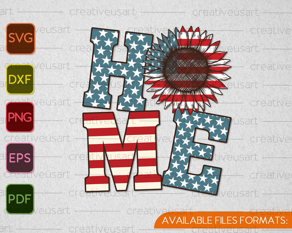 Home 4th of July Sublimation Design SVG PNG Cutting Printable Files