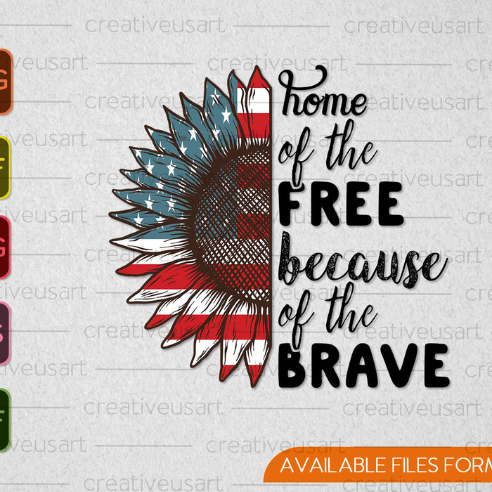 Home of the Free because of the Brave SVG PNG Cutting Printable Files