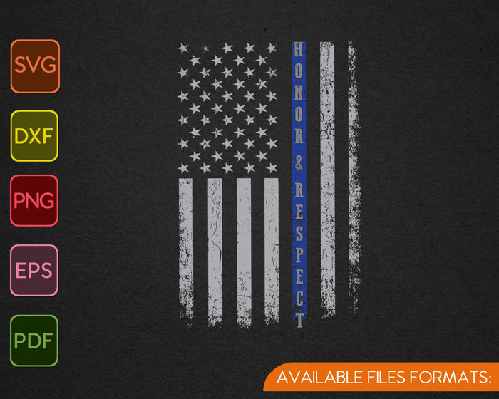 Honor & Respect Police Officer Thin Blue Line Flag SVG PNG Cutting Printable Files