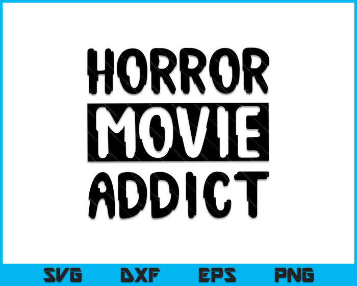 Adicto a la película de terror Scary Funny Halloween Party SVG PNG Cortando archivos imprimibles