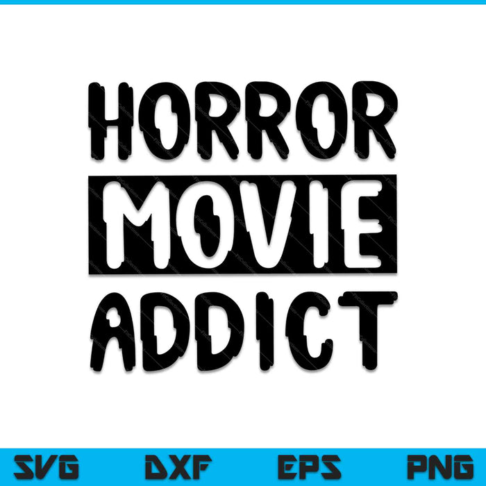Adicto a la película de terror Scary Funny Halloween Party SVG PNG Cortando archivos imprimibles