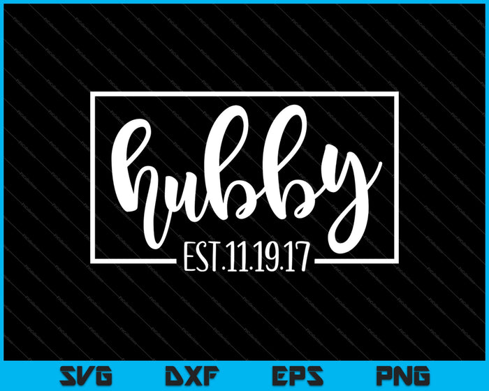 Hubby Customize Your Own Established Date SVG PNG Cutting Printable Files