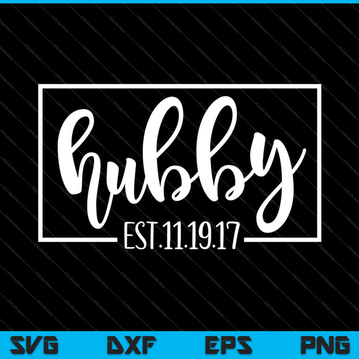 Hubby Customize Your Own Established Date SVG PNG Cutting Printable Files