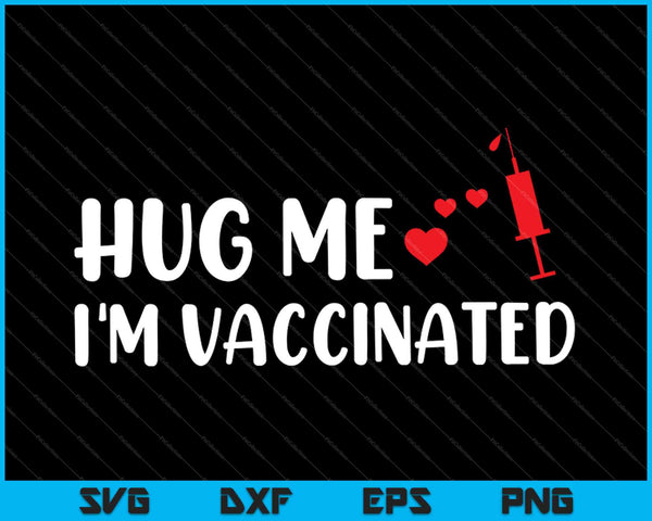 Knuffel me, ik ben gevaccineerd SVG PNG snijden afdrukbare bestanden