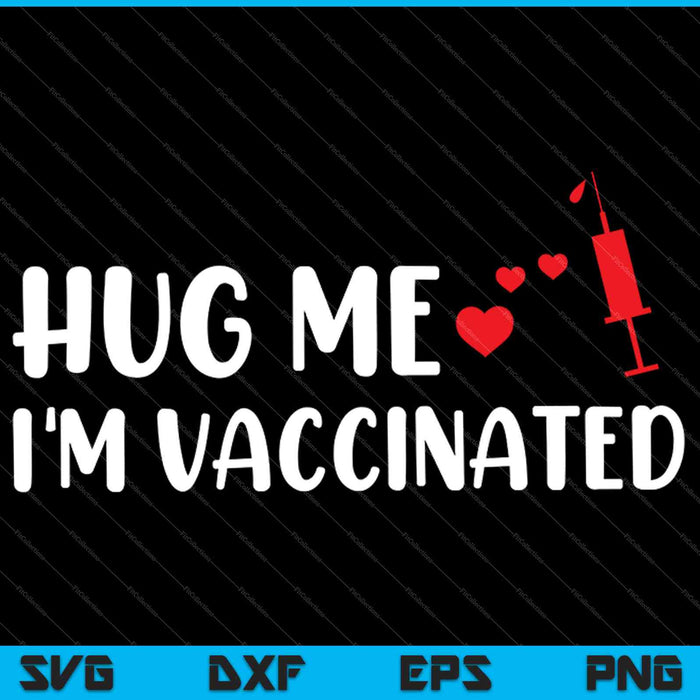 Knuffel me, ik ben gevaccineerd SVG PNG snijden afdrukbare bestanden