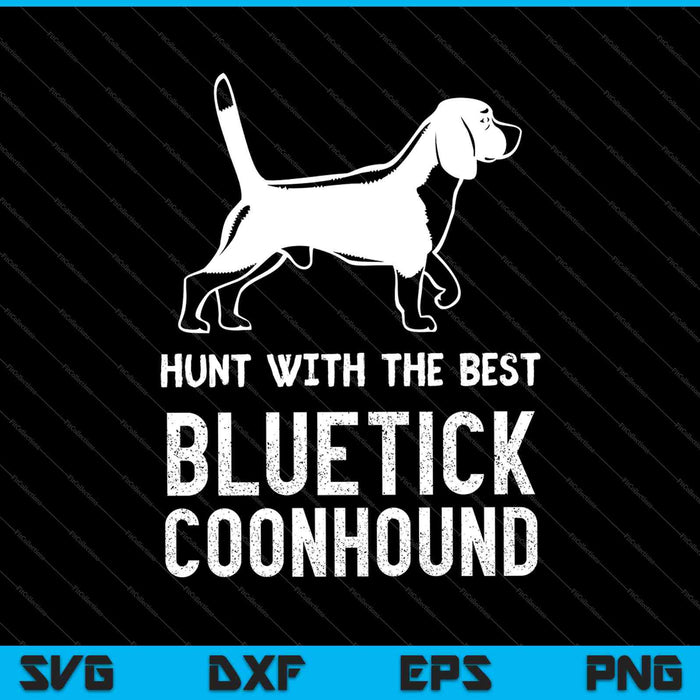 Caza con el mejor Bluetick Coonhound angustiado SVG PNG cortando archivos imprimibles