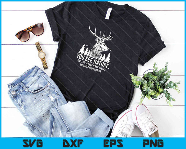 You See Nature Funny Hunting SVG PNG Cutting Printable Files - on a t-shirt