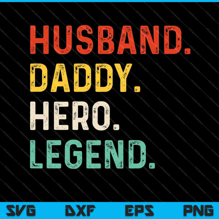 Husband Daddy Hero Legend  Father´s Day Papa best Dad SVG PNG Cutting Printable Files