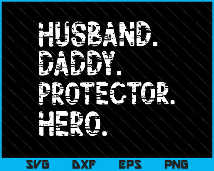 Husband Daddy Protector Hero Gift For Dad SVG PNG Cutting Printable Files