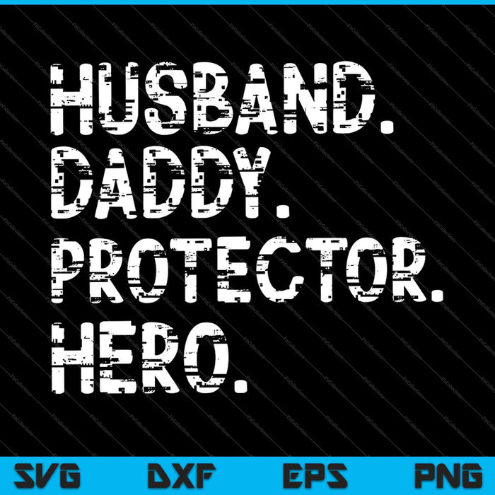 Husband Daddy Protector Hero Gift For Dad SVG PNG Cutting Printable Files