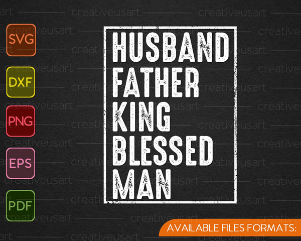 Husband Father King Blessed Man Black Pride Dad Gift SVG PNG Cutting Printable Files