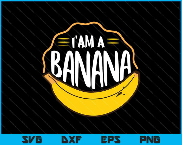 Ik ben een banaan SVG PNG snijden afdrukbare bestanden