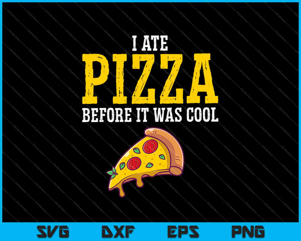 Comí pizza antes de que fuera genial SVG PNG cortando archivos imprimibles