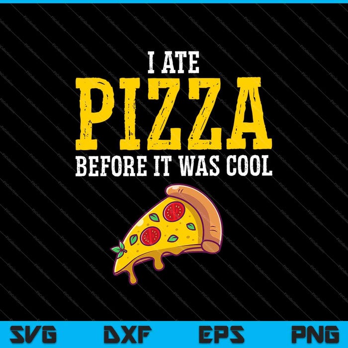 Comí pizza antes de que fuera genial SVG PNG cortando archivos imprimibles