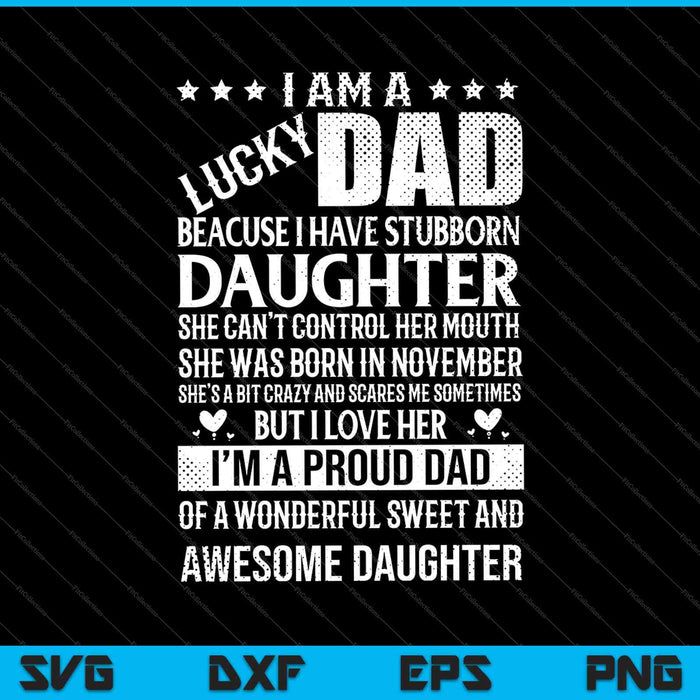 I Am A Lucky Dad I Have Stubborn Daughter Bday SVG PNG Cutting Printable Files