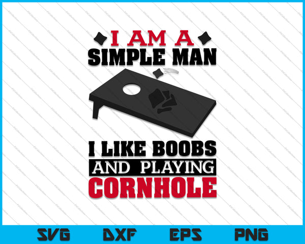 I Am A Simple Man I Like Boobs and Playing Cornhole SVG PNG Cutting Printable Files