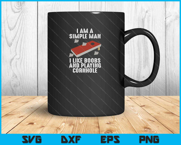 I Am A Simple Man I Like Boos and Playing Cornhole SVG PNG Cutting Printable Files