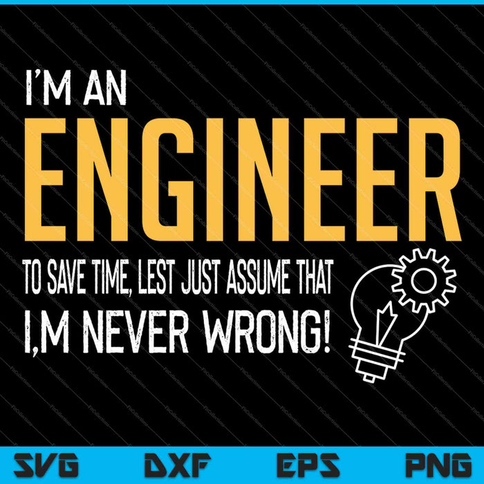 I Am An Engineer Gifts Idea For Any Engineer's SVG PNG Cutting Printable Files