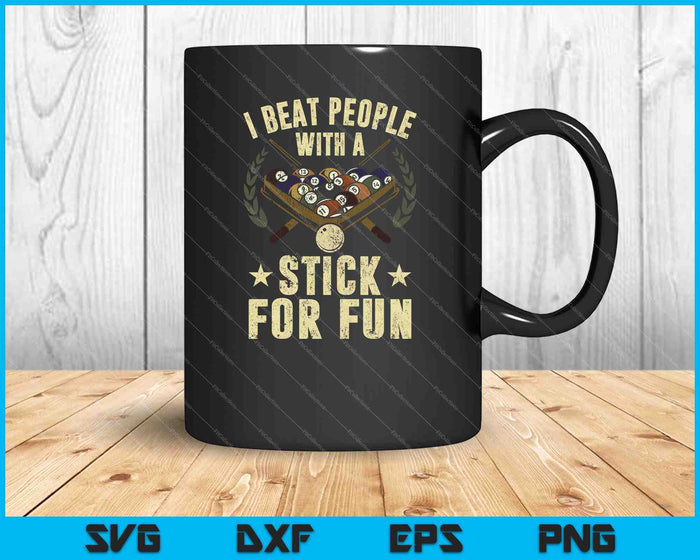I Beat People With A Stick For Fun Pool Billiard SVG PNG Cutting Printable Files