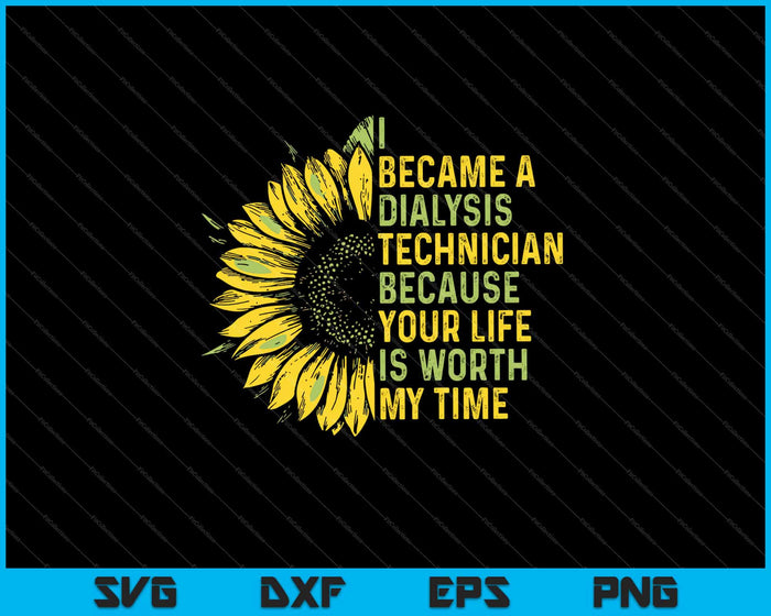 I Became A Dialysis Technician Because Your Life Svg Cutting Printable Files