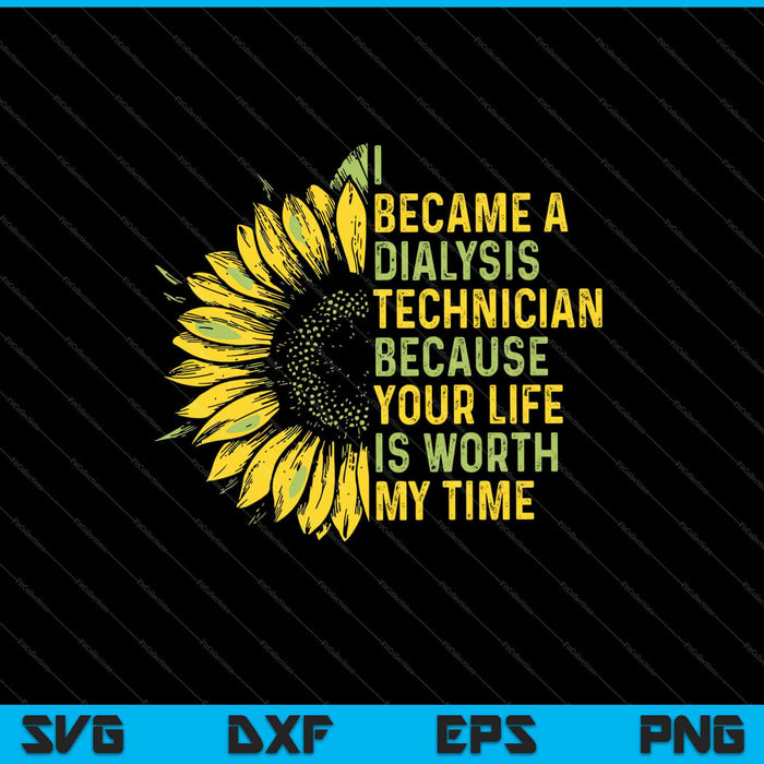 I Became A Dialysis Technician Because Your Life Svg Cutting Printable Files