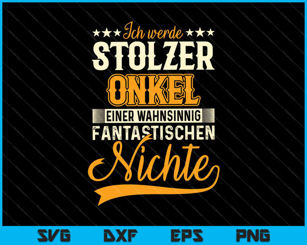 Ich Werde Stolzer Onkel Einer Wahnsinnig Fantastischen Nichte SVG PNG Druckbare Dateien schneiden